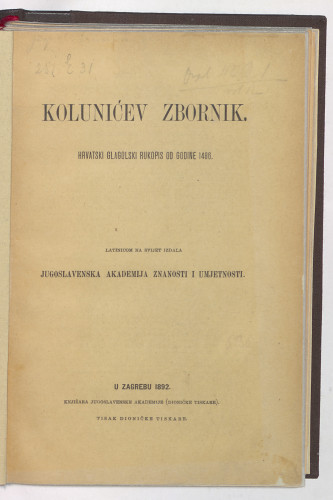 Kolunićev zbornik : hrvatski glagolski rukopis od godine 1486. / latinicom na svijet izdala Jugoslavenska akademija znanosti i umjetnosti.