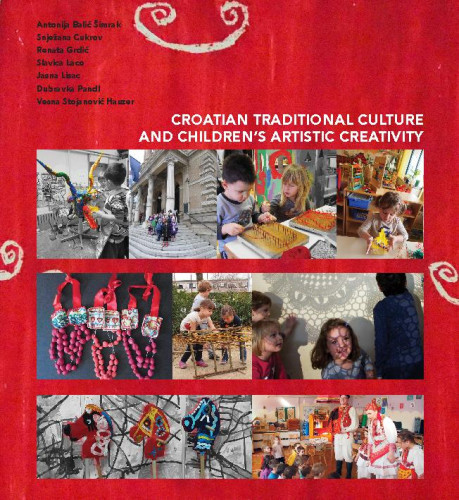 Croatian traditional culture and children’s artistic creativity  / Antonija Balić Šimrak ... [et al.]