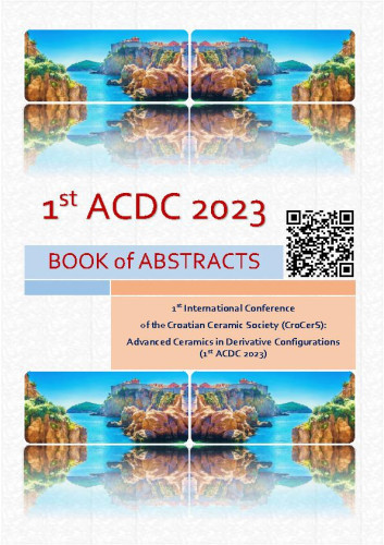 Advanced ceramics in derivative configurations (1 st ACDC 2023)  : book of abstracts / 1 st International Conference of the Croatian Ceramic Society (CroCerS) ; editor Vilko Mandić