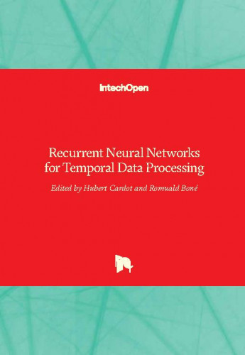 Recurrent neural networks for temporal data processing / edited by Hubert Cardot and Romuald Boné.