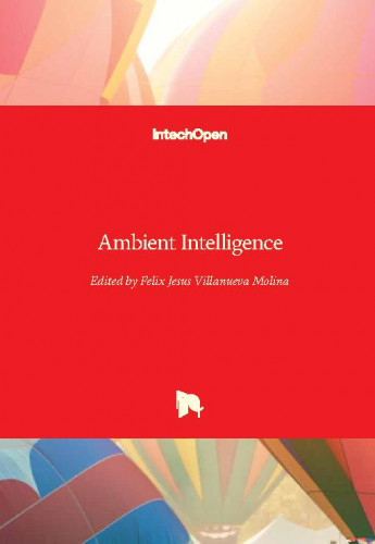 Ambient intelligence / edited by Felix Jesus Villanueva Molina