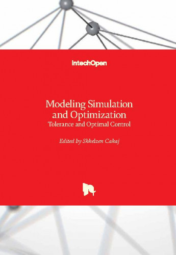 Modeling simulation and optimization  : tolerance and optimal control / edited by Shkelzen Cakaj