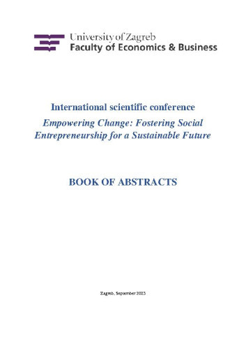 International scientific conference Empowering Change  : fostering social entrepreneurship for a sustainable future: book of abstracts / editors Zoran Wittine, Sanja Franc, Antea Barišić