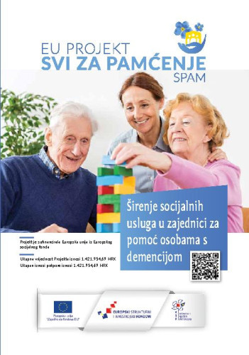 Širenje socijalnih usluga u zajednici za pomoć osobama s demencijom  : [EU projekt] Svi za pamćenje SPAM / uredili Tomislav Huić i Mirela Šentija Knežević