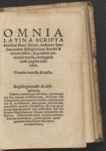 Omnia Latina scripta Matthaei Flaciui Illyrici, hactenus sparsim contra Adiaphoricas fraudes & errores aedita [!], & quaedam prius non excusa
