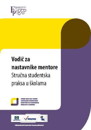 Vodič za nastavnike mentore  : strucna studentska praksa u školama / autori Renata Geld ... [et.al.]