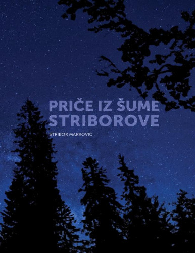Priče iz šume Striborove / Stribor Marković.