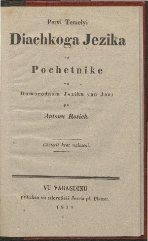 Pervi temelyi diachkoga jezika za pochetnike vu domorodnom jeziku  / van dani po Antonu Rosich.