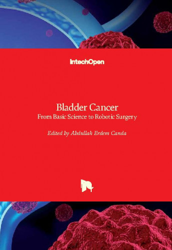 Bladder cancer - from basic science to robotic surgery / edited by Abdullah Erdem Canda