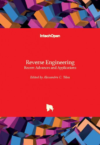 Reverse engineering - recent advances and applications / edited by Alexandru C. Telea