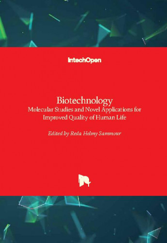 Biotechnology - molecular studies and novel applications for improved quality of human life / edited by Reda Helmy Sammour