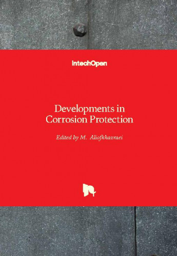 Developments in corrosion protection / edited by M. Aliofkhazraei