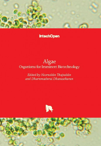 Algae : organisms for imminent biotechnology / edited by Nooruddin Thajuddin and Dharumadurai Dhanasekaran