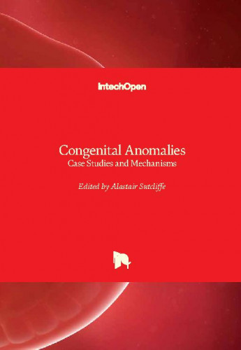 Congenital anomalies - case studies and mechanisms edited by Alastair Sutcliffe