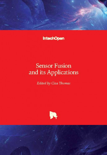 Sensor fusion and its applications / edited by Ciza Thomas