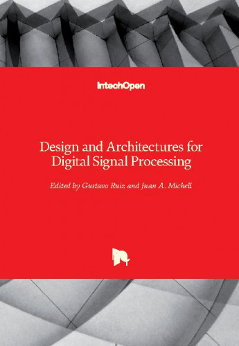 Design and architectures for digital signal processing / edited by Gustavo Ruiz and Juan A. Michell