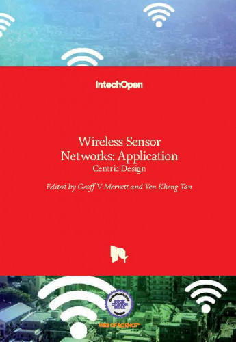 Wireless sensor networks: application - centric design / edited by Geoff V Merrett and Yen Kheng Tan