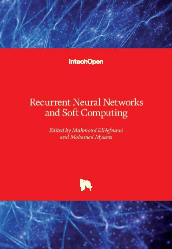 Recurrent neural networks and soft computing / edited by Mahmoud ElHefnawi and Mohamed Mysara