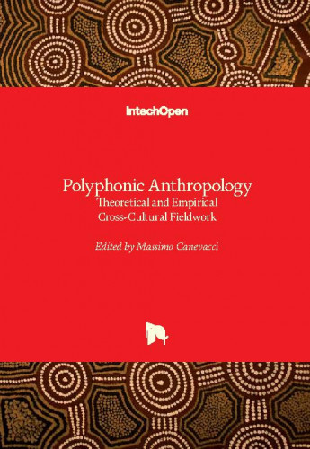Polyphonic anthropology - theoretical and empirical cross-cultural fieldwork / edited by Massimo Canevacci