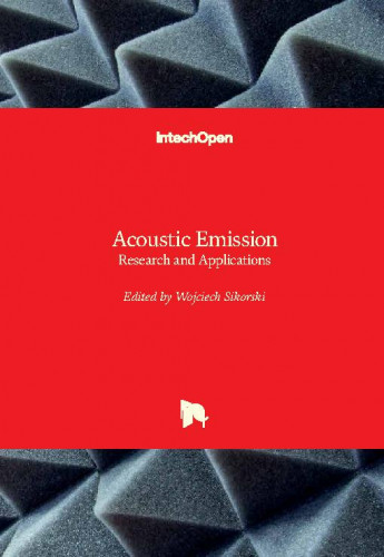 Acoustic emission   : research and applications  / edited by Wojciech Sikorski
