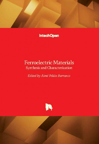 Ferroelectric materials : synthesis and characterization / edited by Aime Pelaiz Barranco