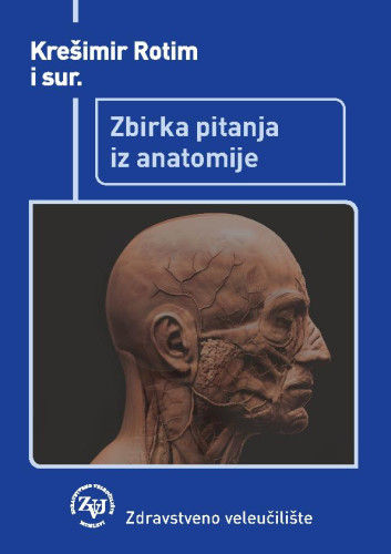 Zbirka pitanja iz anatomije  / Krešimir Rotim i suradnici