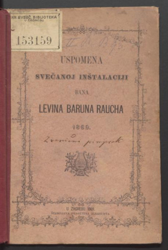 Zlatno slovo : slava banu - dar narodu ili uspomena svečanoj instalaciji bana Levina baruna Raucha, obavljenoj u Zagrebu 8. i 9. rujna 1869. / spjevao Gjuro Klarić.