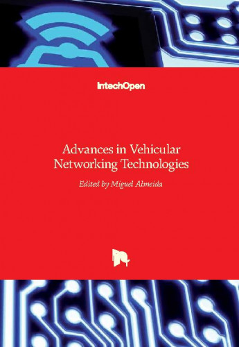 Advances in vehicular networking technologies / edited by Miguel Almeida.
