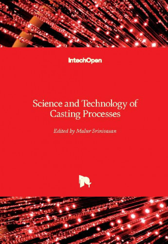 Science and technology of casting processes / edited by Malur Srinivasan