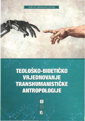 Teološko-bioetičko vrjednovanje transhumanističke antropologije  / Odilon-Gbènoukpo Singbo