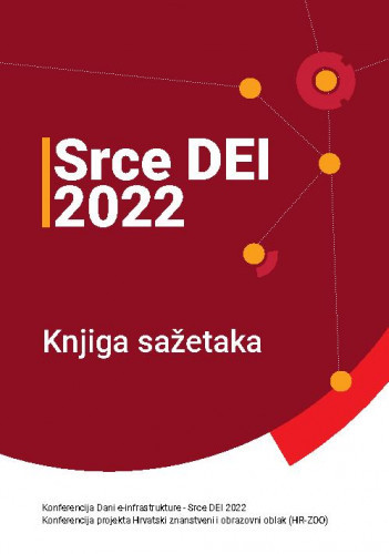 Konferencija Dani e-infrastrukture - Srce DEI 2022. [i] Konferencija projekta HR-ZOO :  knjiga sažetaka : Zagreb, 6. i 7. travnja 2022. godine / uredništvo Nataša Dobrenić ... [et. al.] ; organizacija konferencije Sveučilišni računski centar.