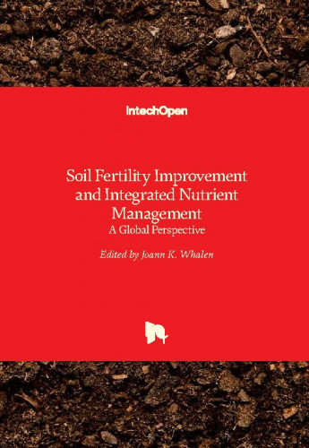 Soil fertility improvement and integrated nutrient management - a global perspective edited by Joann K. Whalen
