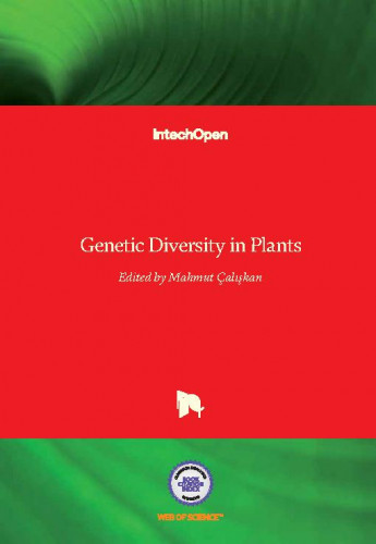 Genetic diversity in plants / edited by Mahmut Çalışkan