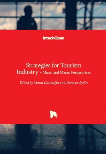 Strategies for tourism industry - micro and macro perspectives / edited by Murat Kasimoglu and Handan Aydin