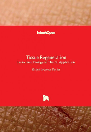Tissue regeneration - from basic biology to clinical application / edited by Jamie Davies