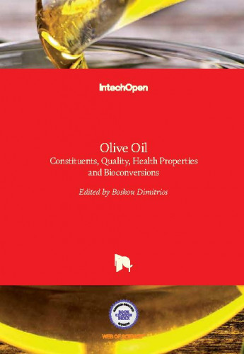 Olive oil - constituents, quality, health properties and bioconversions / edited by Boskou Dimitrios