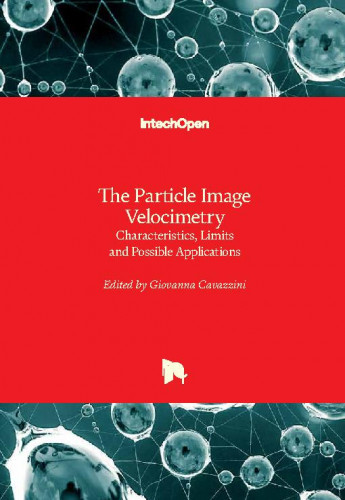 The particle image velocimetry - characteristics, limits and possible applications / edited by Giovanna Cavazzini