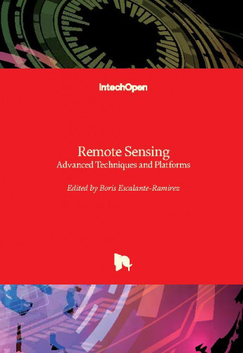 Remote sensing - advanced techniques and platforms / edited by Boris Escalante-Ramirez