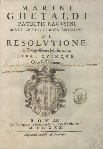 Marini Ghetaldi, patritii Ragusini, mathematici praestantissimi De resolutione et compositione mathematica libri quinque. Opus posthumum. 