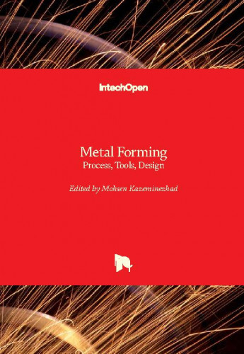 Metal forming : process, tools, design / edited by Mohsen Kazeminezhad