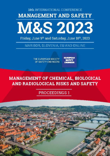 Management of chemical, biological and radiological risks and safety  : proceedings 1 / 18th International conference Management and safety, Maribor, June 9-10th, 2023 ; editor Josip Taradi