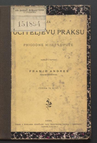 Za učiteljevu praksu : prigodne misli i upute / sabrao i napisao Franjo Andres.