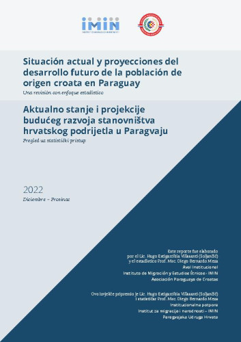 Aktualno stanje i projekcije budućeg razvoja stanovništva hrvatskog podrijetla u Paragvaju  : pregled uz statistički pristup = Situación actual y proyecciones del desarrollo futuro de la población de origen croata en Paraguay : una revisión con enfoque estadístico / Hugo Estigarribia Villasanti (Soljančić)