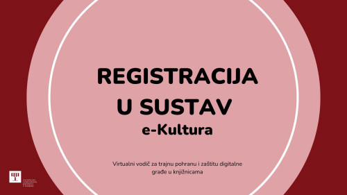 Registracija u sustav eKultura / Sanja Lapiš
 ; Iva Adžaga Ašperger
 ; Matilda Justinić
 ; Karolina Holub
 ; Renata Petrušić 
 ; Sofija Klarin Zadravec