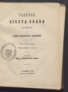 Vazetje Sigeta grada  / složeno po Barni Karnarutiću Zadraninu ; uvod i tumač napisao Velimir Gaj ; izdanje Ljudevita Gaja.