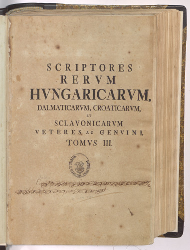 Scriptores Rerum Hungaricarum  : Tomus III.