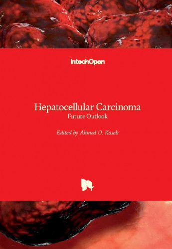 Hepatocellular carcinoma : future outlook / edited by Ahmed O. Kaseb