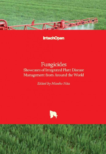 Fungicides : showcases of integrated plant disease management from around the world edited by Mizuho Nita