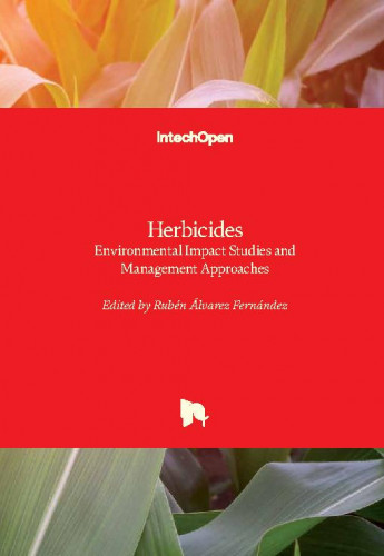 Herbicides - environmental impact studies and management approaches / edited by Ruben Alvarez-Fernandez