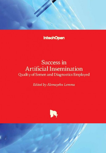 Success in artificial insemination : quality of semen and diagnostics employed / edited by Alemayehu Lemma